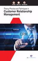 Theory, Practice And Techniques In Customer Relationship Management
