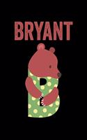 Bryant: Journal (Diary, Notebook) Personalized Custom Name Alphabet Bear Birthday Gift for Boys