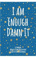 I Am Enough Damn It