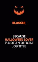 blogger Because Halloween Lover Is Not An Official Job Title: Halloween Scary Pumpkin Jack O'Lantern 120 Pages 6x9 Blank Lined Paper Notebook Journal