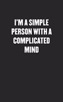 I'm a Simple Person with a Complicated Mind