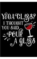 Yoga Class I Thought You Said Pour a Glass