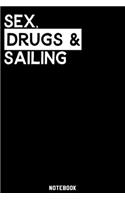 Sex, Drugs and Sailing Notebook: 120 ruled Pages 6'x9'. Journal for Player and Coaches. Writing Book for your training, your notes at work or school. Cool Gift for Sailing Fans and 