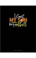 I Can't My Son Has Football: Cornell Notes Notebook(913 Cornell Notes Notebook)