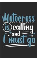 Motocross Is Calling And I Must Go: Funny Cool Motocross Journal - Notebook - Workbook - Diary - Planner - 6x9 - 120 Blank Pages Cute Gift For Motocross Drivers, Bikers, Racing Lovers