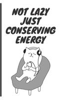 Not lazy just conserving energy: Lined Notebook Journal, 120 pages, A5 sized