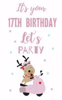 It's your 17th Birthday let's party: 17th Birthday Gift / Journal / Notebook / Diary / Unique Greeting & Birthday Card Alternative