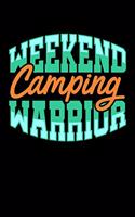 Weekend Camping Warrior: Prayer Journal & Guide To Prayer, Praise And Showing Gratitude To God And Christ For Camping Lovers, Campfire Enthusiasts And Everyone Who Loves To 