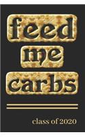 Feed Me Carbs Class of 2020: College Ruled Composition Notebook for Seniors, Graduation Gift, Black, Carbs Theme, Lined Journal (6"x 9") 110 Blank Pages Homeschool Workbook for 
