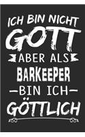 Ich bin nicht Gott aber als Barkeeper bin ich göttlich: Notizbuch mit 110 linierten Seiten, Nutzung auch als Dekoration in Form eines Schild bzw. Poster möglich