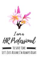 I Am A HR Professional. To Save Time Let's Just Assume I'm Always Right