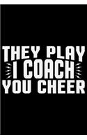 They Play I Coach You Cheer