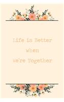 Life Is Better When We're Together