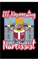 Elf-Deprecating Narcissist: Journal / Notebook / Diary Gift - 6"x9" - 120 pages - White Lined Paper - Matte Cover"