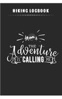 Hiking Logbook - The Adventure Is Calling Me