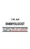 I'm An Embryologist To Save Time, Let's Assume That I'm Never Wrong