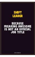 Shift Leader, Because Freaking Awesome Is Not An Official Job Title