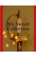 My Sword Collection: Sword Inventory Journal Notebook to Keep Track of your Sword Collection