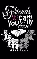 Friends Are Family You Choose: Cute Friendship Notebook/ Journal to Write in, Blank Lovely Lined Designed Interior (6" x 9"), 100 Pages, (Friendship Gift for Women, Men, Best Frie