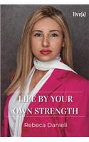 Live by your own strength