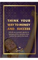 Think your way to money and success!