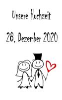 Unsere Hochzeit - 28. Dezember 2020: Hochzeitsplaner, Weddingplaner, Hochzeitscheckliste, Jahrestag, Hochzeitsdatum - Individuelles Geschenk für Braut, Trauzeugen, Trauzeugin und Brautp
