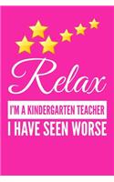 Relax I'm A Kindergarten Teacher