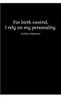 For Birth Control, I rely on my Personality