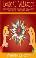 Logical Fallacies: The Ultimate Guide to Dealing with Bad Arguments