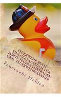 Feuerwehr Buch - Einsatztagebuch für Echte Feuerwehrfrauen und Feuerwehrmänner