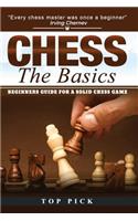 Chess the Basics: Beginners Guide for a Solid Chess Game