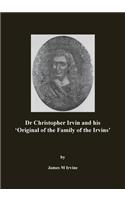 Dr Christopher Irvin and his 'Original of the Family of the Irvins'