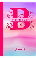 Brooke Journal: Letter B Personalized First Name Diary & Writing Notebook Pink Purple Blue Watercolor Cover Daily Diaries for Journalists & Writers Note Taking Writ