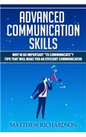 Advanced Communication Skills: Why Is So Important to Communicate? Tips That Will Make You an Efficient Communicator