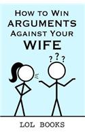 How to Win Arguments Against Your Wife