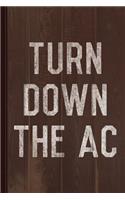 Turn Down the AC Journal Notebook: Blank Lined Ruled for Writing 6x9 110 Pages