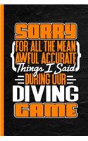 Sorry for All the Mean Awful Accurate Things I Said During Our Diving Game