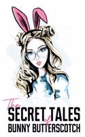 Secret Tales of Bunny Butterscotch