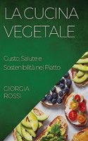 Cucina Vegetale: Gusto, Salute e Sostenibilità nel Piatto