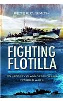 Fighting Flotilla: RN Laforey Class Destroyers in World War Ii