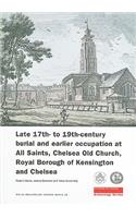 Late 17th- to 19th-Century Burial and Earlier Occupation at All Saints, Chelsea Old Church, Royal Borough of Kensington and Chelsea