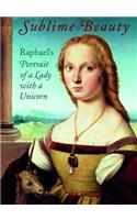 Sublime Beauty: Raphael's Portrait of a Lady with a Unicorn