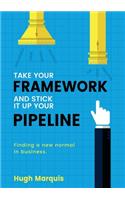 Take Your Framework and Stick It Up Your Pipeline