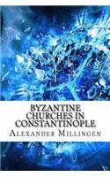 Byzantine Churches in Constantinople