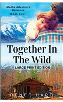 Together In The Wild: [Large Print]