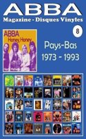 Abba - Magazine Disques Vinyles N 8 - Pays-Bas (1973 - 1993): Discographie Editee Par Polydor, Arcade, K-Tel, Reader's Digest, Polar (1973-1993). Guide Couleur.