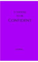 I Choose to Be Confident Journal: Purple, Lined Journal & Notebook, Small(Elite Journal)