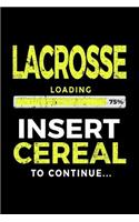 Lacrosse Loading 75% Insert Cereal To Continue