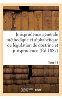 Jurisprudence Générale Méthodique Et Alphabétique de Législation de Doctrine Et Jurisprudence T17: En Matière de Droit Civil Commercial Criminel Administratif de Droit Des Gens Et de Droit Public(Sciences Sociales)