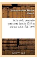 Série de la Conduite Constante Depuis 1789 Et Même 1788
